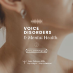 Voice Disorders and Mental Health - Eirini Tsitsipa, Psychologist - Psychotherapist